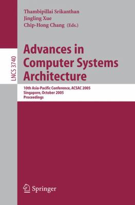 Advances in Computer Systems Architecture : 10th Asia-Pacific Conference, ACSAC 2005, Singapore, October 24-26, 2005 - Proceedings