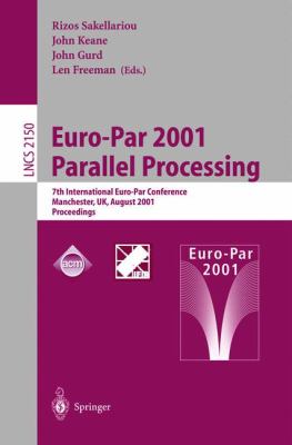 Euro-Par 2001 Parallel Processing : 7th International Euro-Par Conference, Manchester, UK, August 28-31, 2001 - Proceedings