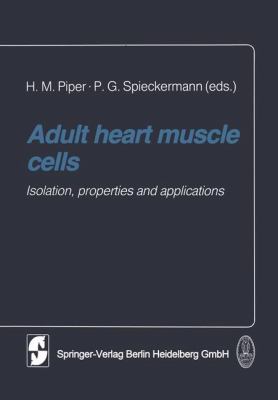 Adult Heart Muscle Cells : Isolation, Properties and Applications