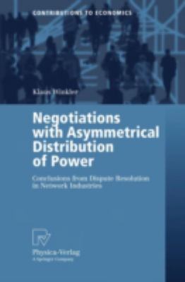 Negotiations with Asymmetrical Distribution of Power : Conclusions from Dispute Resolution in Network Industries