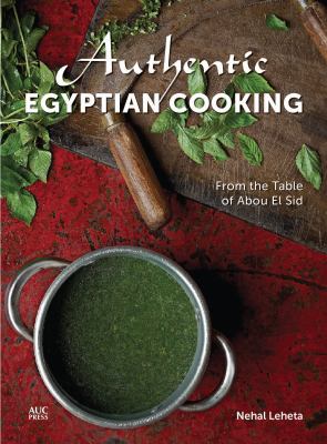 Authentic Egyptian Cooking : From the Table of Abou el Sid