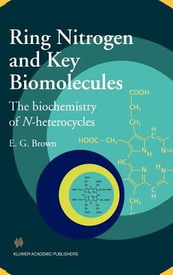 Ring Nitrogen and Key Biomolecules : The Biochemistry of N-Heterocycles