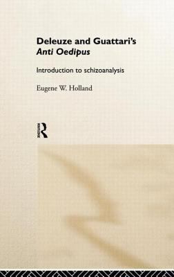 Deleuze and Guattari's Anti-Oedipus : Introduction to Schizoanalysis