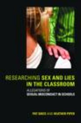Researching Sex and Lies in the Classroom : Allegations of Sexual Misconduct in Schools