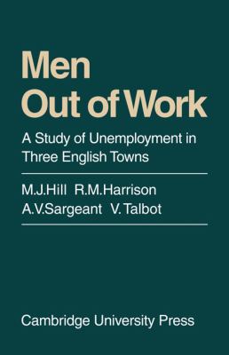 Men Out of Work : A Study of Unemployment in Three English Towns