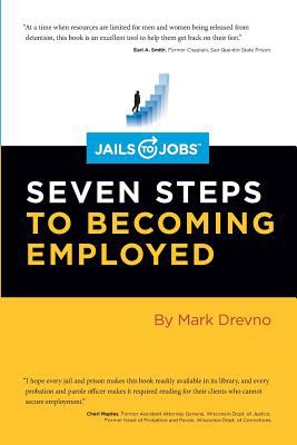 Jails to Jobs : Seven Steps to Becoming Employed