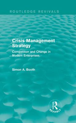 Crisis Management Strategy : Competition and Change in Modern Enterprises