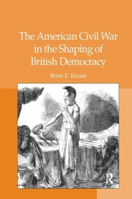 The American Civil War in the Shaping of British Democracy