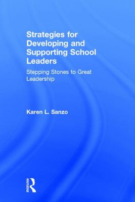 Strategies for Developing and Supporting School Leaders : Stepping Stones to Great Leadership
