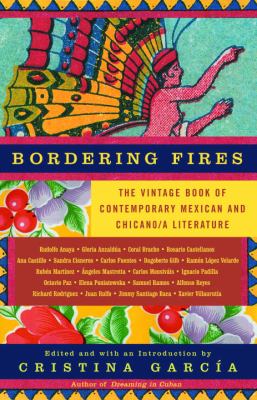 Bordering Fires : The Vintage Book of Contemporary Mexican and Chicana and Chicano Literature