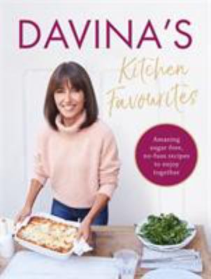 Davina's Kitchen Favourites : Amazing Sugar-Free, No-fuss Recipes to Enjoy Together