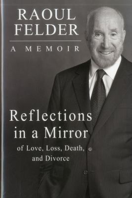 Reflections in a Mirror : Of Love, Loss, Death and Divorce