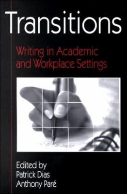 Transitions : Writing in Academic and Workplace Settings