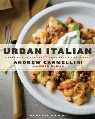 Urban Italian : Simple Recipes and True Stories from a Life in Food