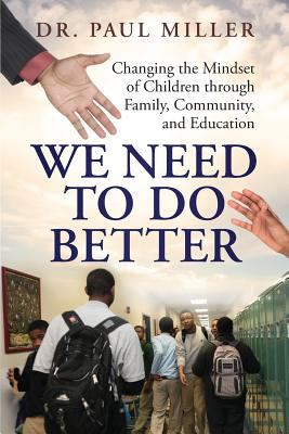 We Need to Do Better : Changing the Mindset of Children Through Family, Community, and Education
