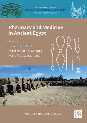 Pharmacy and Medicine in Ancient Egypt : Proceedings of the Conference Held in Barcelona (2018)