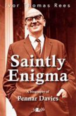 Saintly Enigma : A Biography of Pennar Davies