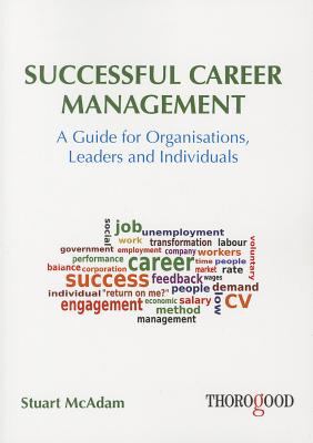 Successful Career Management : A Guide for Organisations, Leaders and Individuals