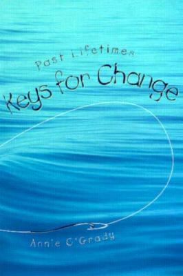 Past Lifetimes : Keys for Change
