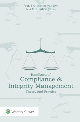 Handbook of Compliance and Integrity Management : Theory and Practice