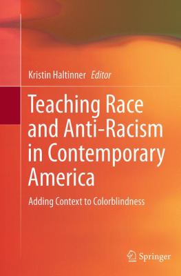 Teaching Race and Anti-Racism in Contemporary America : Adding Context to Colorblindness