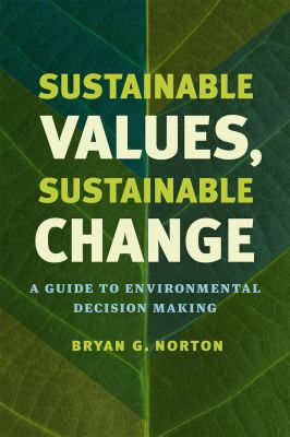 Sustainable Values, Sustainable Change : A Guide to Environmental Decision Making