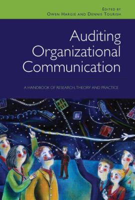 Auditing Organizational Communication : A Handbook of Research, Theory and Practice