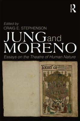 Jung and Moreno : Essays on the Theatre of Human Nature