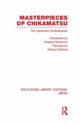 Masterpieces of Chikamatsu : The Japanese Shakespeare