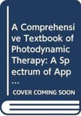 A Comprehensive Textbook of Photodynamic Therapy : A Spectrum of Applications