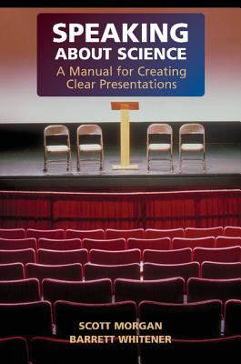 Speaking about Science : A Manual for Creating Clear Presentations
