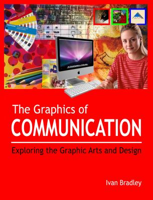 The Graphics of Communication : Exploring the Graphic Arts and Design