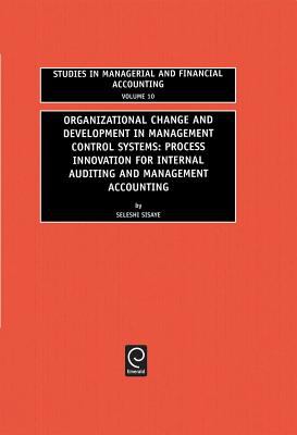 Organizational Change and Development in Management Control Systems : Process Innovation for Internal Auditing and Management Accounting