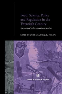 Food, Science, Policy and Regulation in the Twentieth Century : International and Comparative Perspectives
