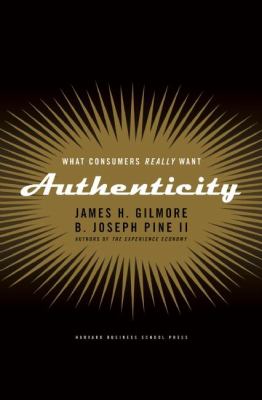 Authenticity : What Consumers Really Want