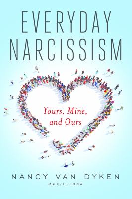 Everyday Narcissism : Yours, Mine, and Ours