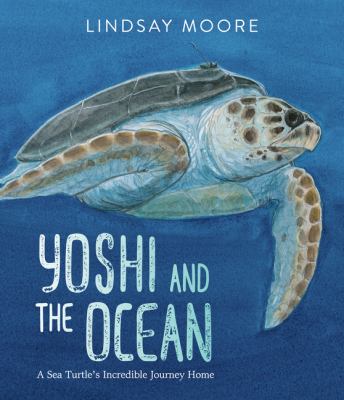 Yoshi and the Ocean : A Sea Turtle's Incredible Journey Home