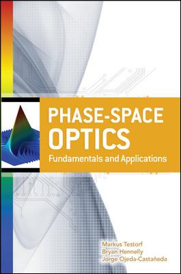 Phase-Space Optics: Fundamentals and Applications : Fundamentals and Applications