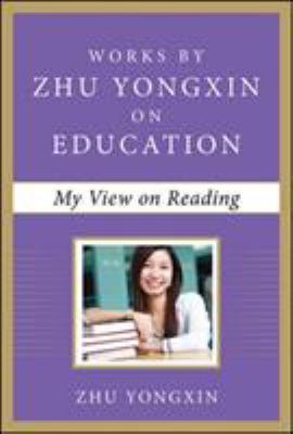 My View on Reading (Works by Zhu Yongxin on Education Series)
