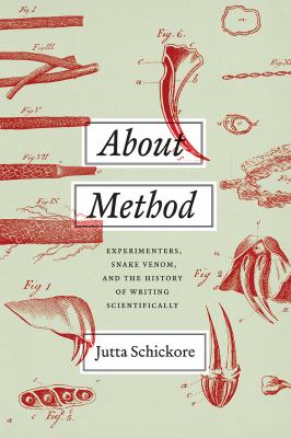 About Method : Experimenters, Snake Venom, and the History of Writing Scientifically
