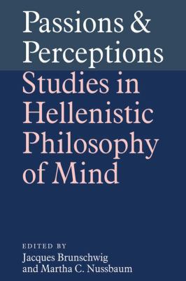 Passions and Perceptions : Studies in Hellenistic Philosophy of Mind