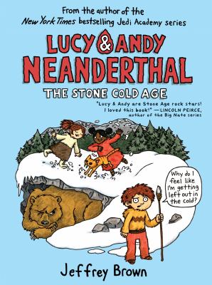 Lucy and Andy Neanderthal: the Stone Cold Age