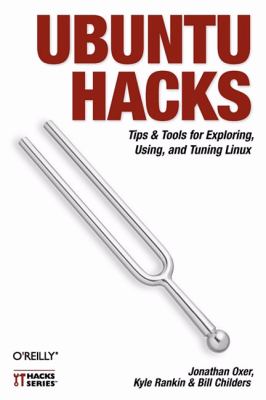 Ubuntu Hacks : Tips and Tools for Exploring, Using, and Tuning Linux