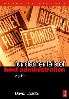 Fundamentals of Fund Administration : A Guide