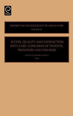 Access, Quality and Satisfaction with Care : Concerns of Patients, Providers and Insurers