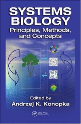 Systems Biology : Principles, Methods, and Concepts