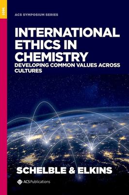 International Ethics in Chemistry : Developing Common Values Across Cultures