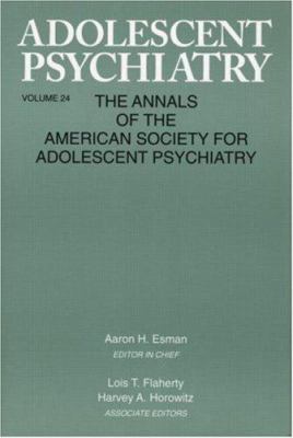Adolescent Psychiatry, V. 24 Vol. 24 : Annals of the American Society for Adolescent Psychiatry