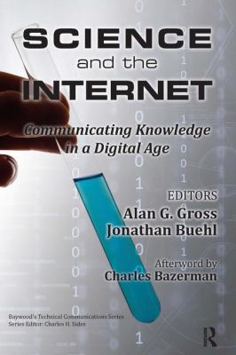 Science and the Internet : Communicating Knowledge in a Digital Age