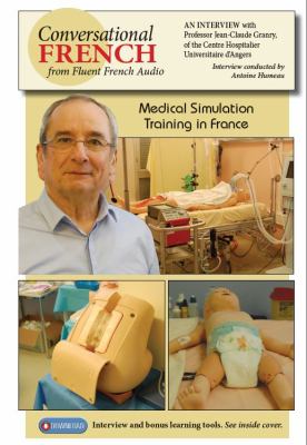 Medical Simulation Training in France : An Interview with Professor Jean-Claude Granry, of the Centre Hospitalier Universitaire D'Angers